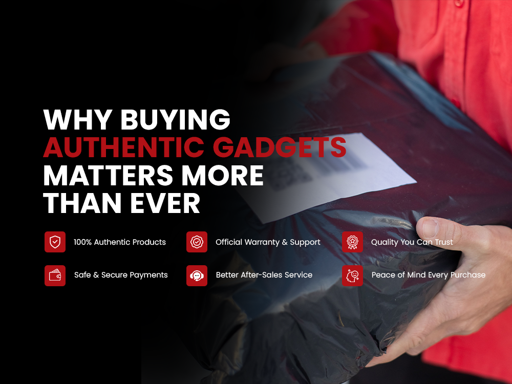 Why Buying Authentic Gadgets Matters More Than Ever